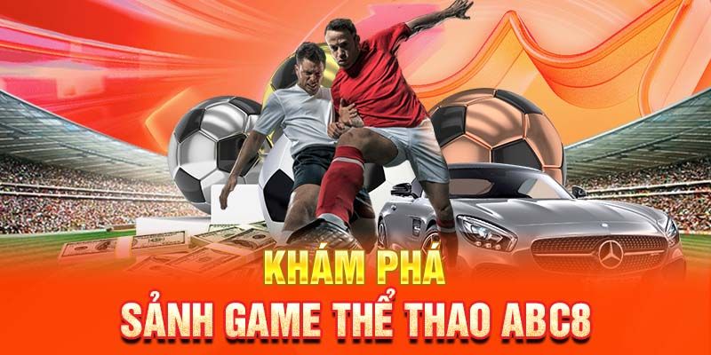 Khám phá sảnh thể thao tại nhà cái ABC8 